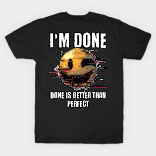 I'm Done T-Shirt